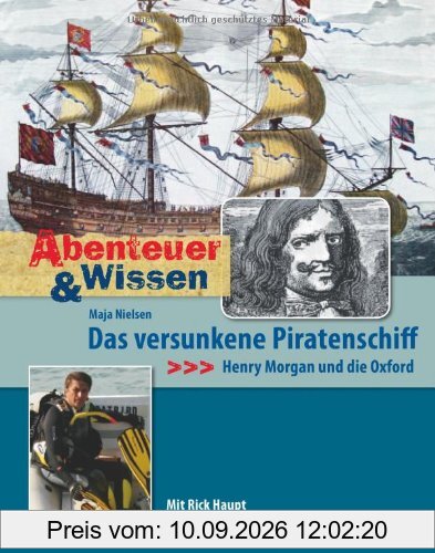 Abenteuer & Wissen. Das versunkene Piratenschiff - Henry Morgan und die Oxford