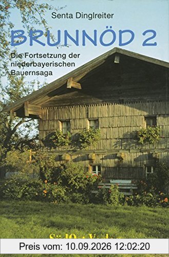 Brunnöd. Teil 2. Die Fortsetzung der niederbayerischen Bauernsaga