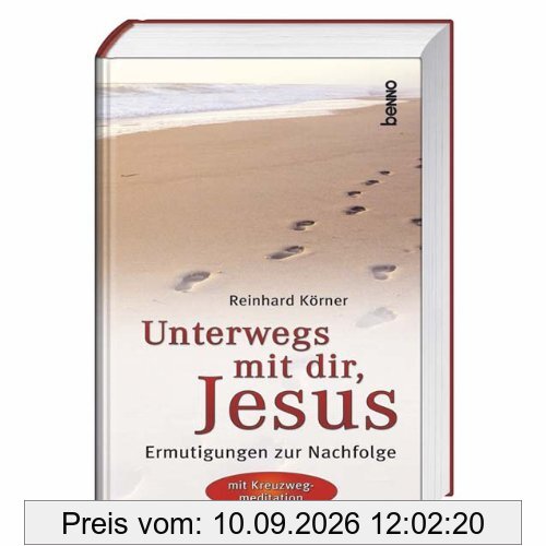 Unterwegs mit dir, Jesus: Ermutigungen zur Nachfolge. Mit Kreuzwegmeditation
