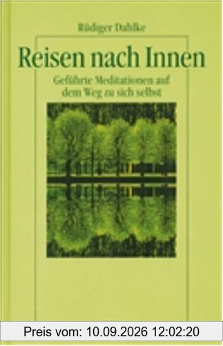Reisen nach Innen. Geführte Meditation auf dem Weg zu sich selbst: Reisen nach Innen. Geführte Meditationen auf dem Weg zu sich selbst