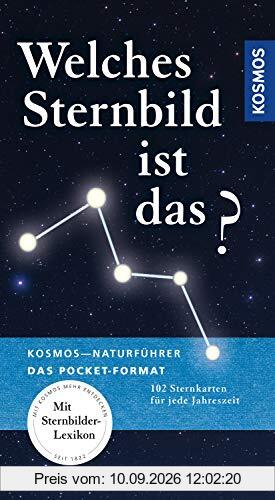 Kosmos Basic Welches Sternbild ist das?: 102 Sternkarten für jede Jahreszeit (Kosmos-Naturführer Basics)