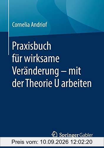 Praxisbuch für wirksame Veränderung – mit der Theorie U arbeiten