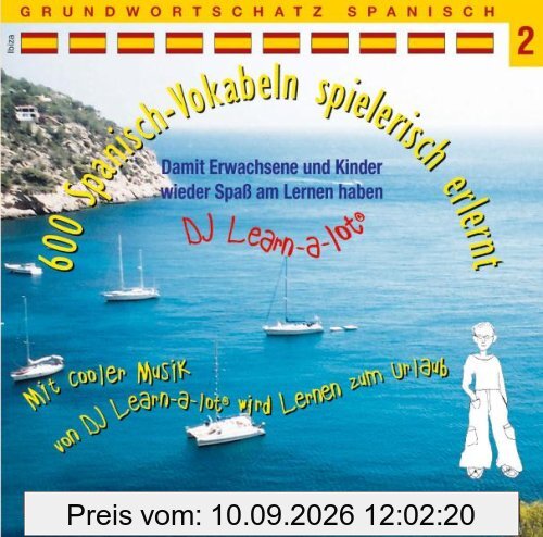 600 Spanisch-Vokabeln spielerisch erlernt. Grundwortschatz 2. CD: Mit cooler Musik von DJ Learn-a-lot