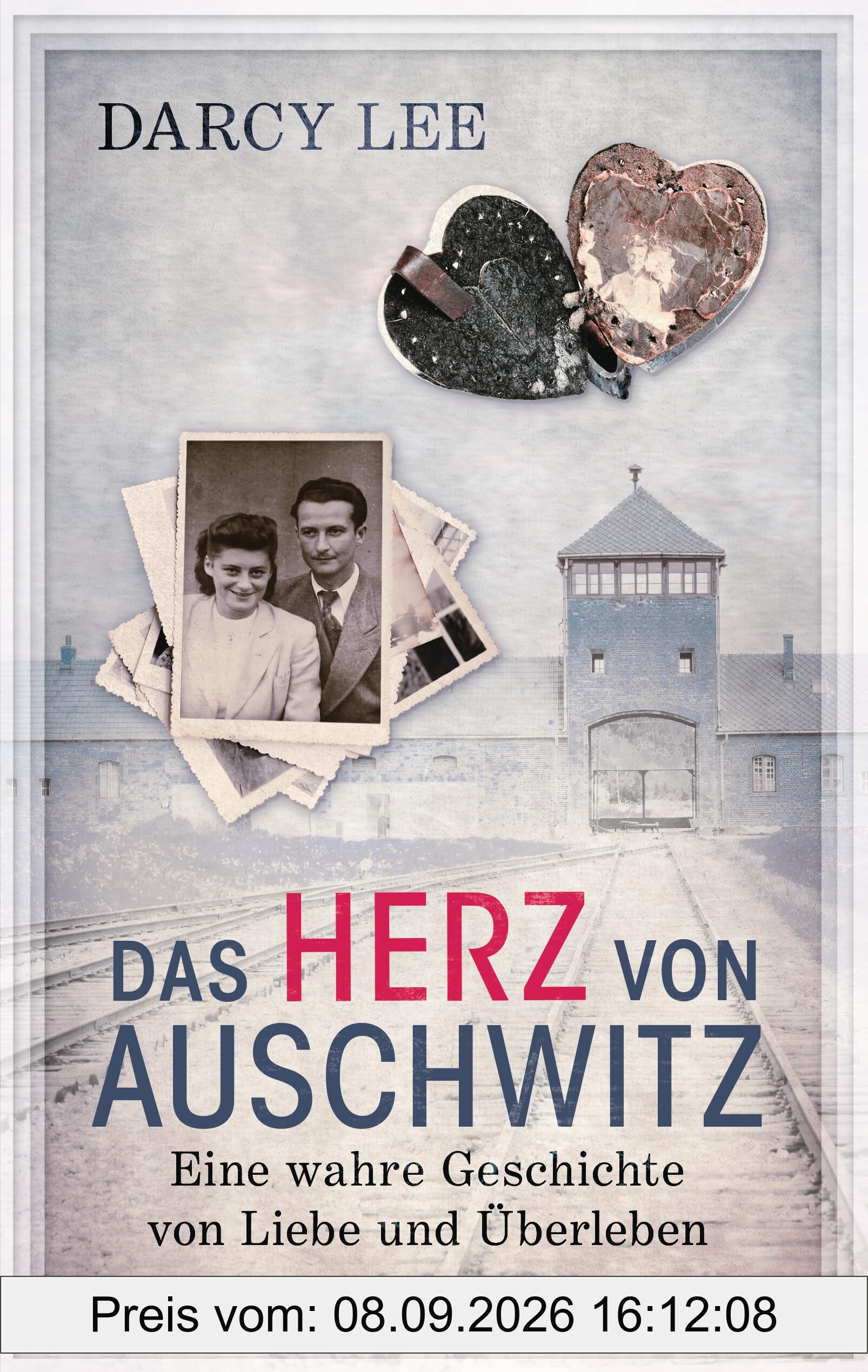 Das Herz von Auschwitz: Eine wahre Geschichte von Liebe und Überleben