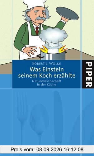 Was Einstein seinem Koch erzählte: Naturwissenschaft in der Küche