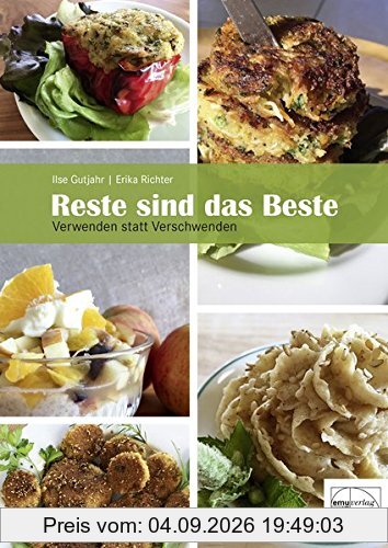 Reste sind das Beste: Verwenden statt Verschwenden