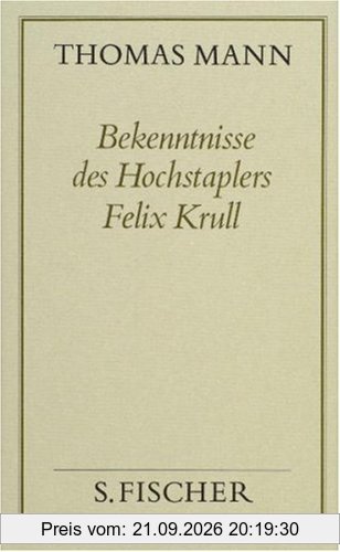 Thomas Mann, Gesammelte Werke in Einzelbänden. Frankfurter Ausgabe: Bekenntnisse des Hochstaplers Felix Krull: Der Memoiren erster Teil: …