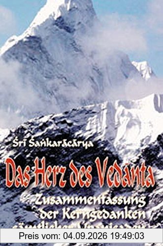 Das Herz des Vedanta: Zusammenfassung der Kerngedanken sämtlicher Upanishaden