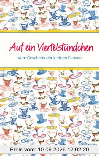 Auf ein Viertelstündchen: Vom Geschenk der kleinen Pausen