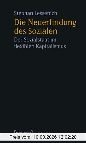Die Neuerfindung des Sozialen: Der Sozialstaat im flexiblen Kapitalismus