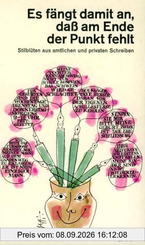Es fängt damit an, daß am Ende der Punkt fehlt. Stilblüten aus amtlichen und privaten Schreiben.
