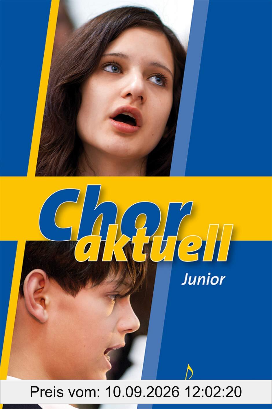 Chor aktuell junior: Eine Sammlung für das Chorsingenan an allgemeinbildenden Schulen