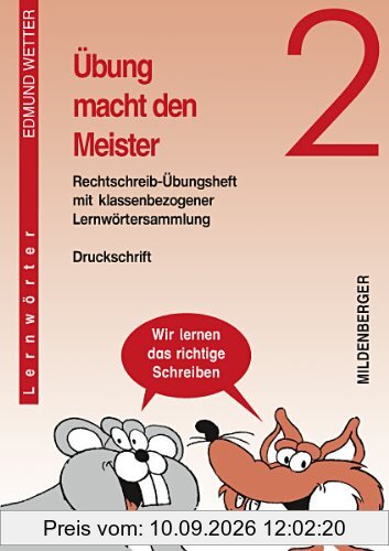 Übung macht den Meister 2: Rechtschreib-Übungsheft mit klassenbezogener Lernwörtersammlung, Druckschrift, Klasse 2