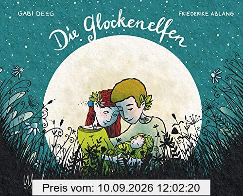 Die Glockenelfen: Einfühlsame Elfen-Geschichte über unerfüllten Kinderwunsch und Familiengründung. Bilderbuch ab 4 Jahren zum Vorlesen.