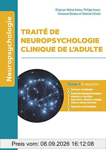 Traité de neuropsychologie clinique de l'adulte. Vol. 1. Evaluation