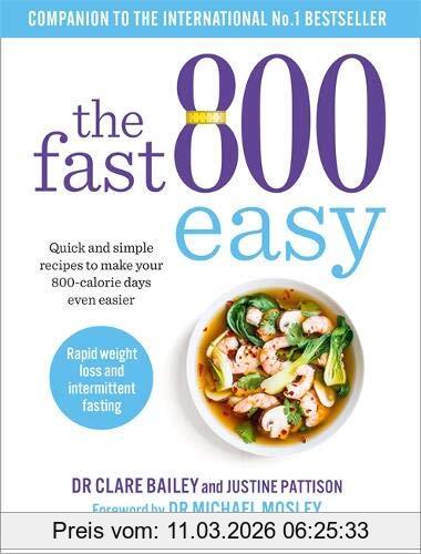 Bailey, Dr. Claire The Fast 800 Easy, Quick And Simple Recipes To Make Your 800-calorie Days Even Easier