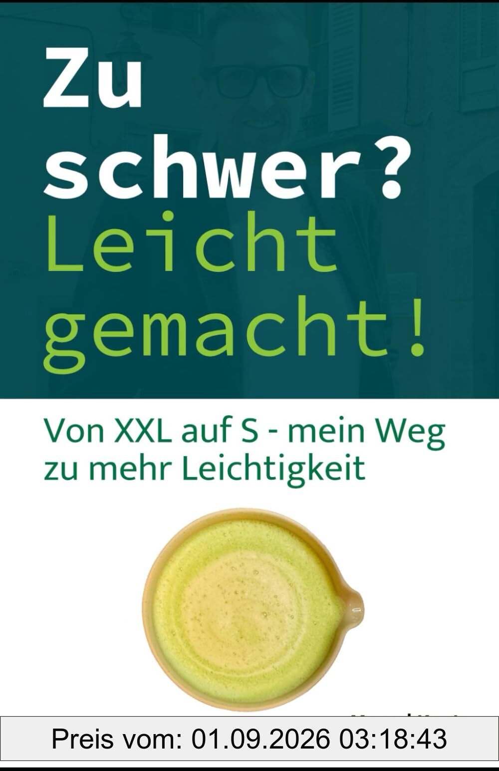 Zu schwer? Leicht gemacht!: Von XXL auf S - mein Weg zu mehr Leichtigkeit