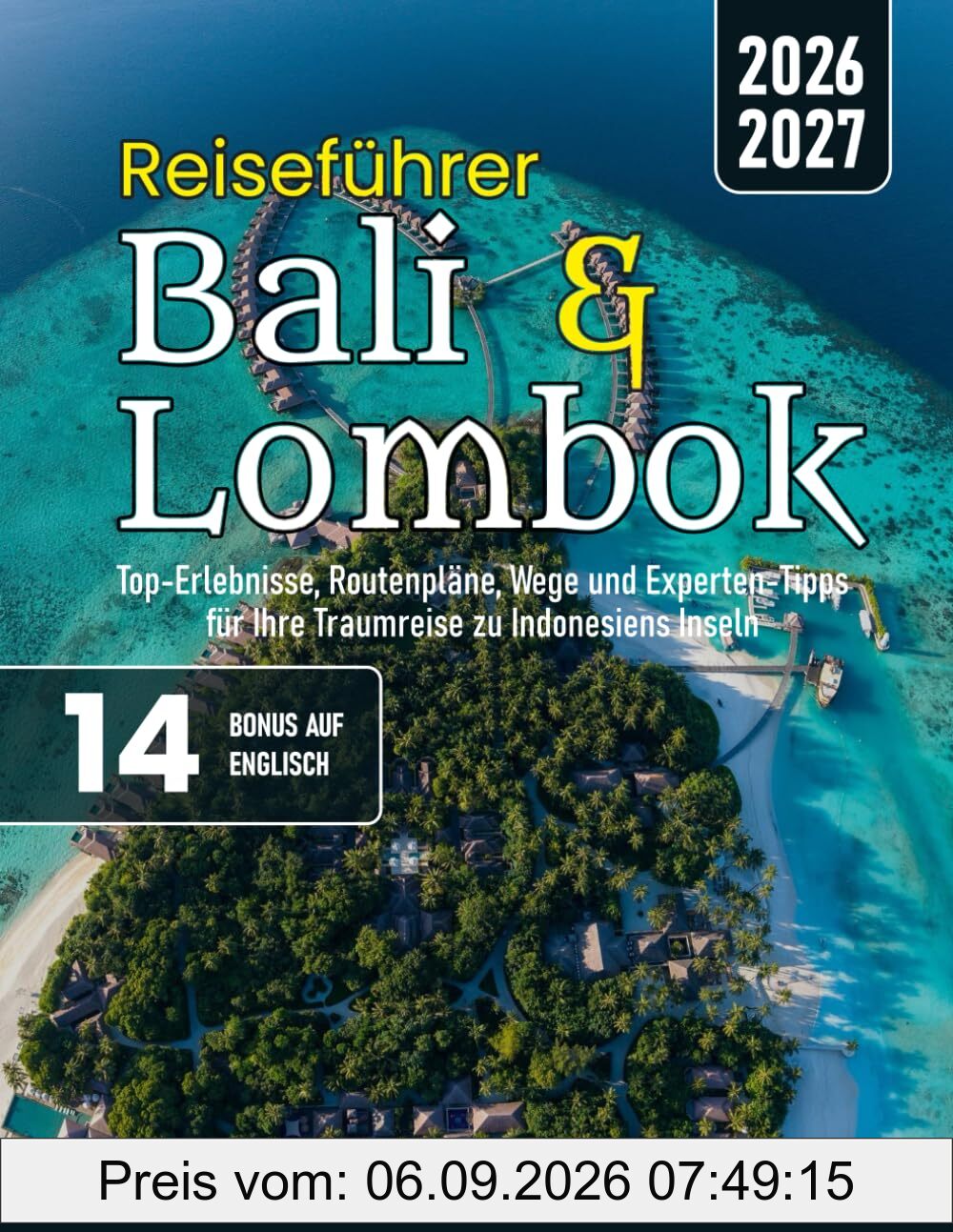 Reiseführer Bali & Lombok: Top-Erlebnisse, Routenpläne, Wege und Experten-Tipps für Ihre Traumreise zu Indonesiens Inseln