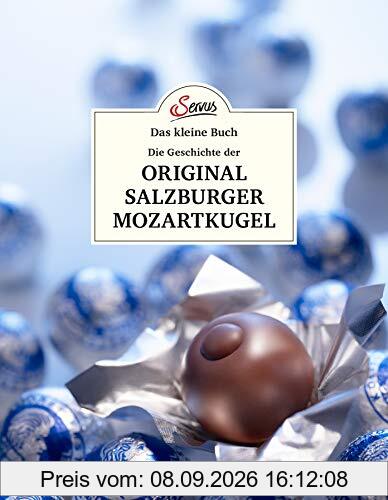 Das kleine Buch: Eine kleine Geschichte der Original Salzburger Mozartkugel