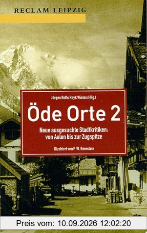 Öde Orte 2. Neue ausgesuchte Stadtkritiken: von Aalen bis zur Zugspitze