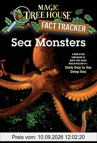 Sea Monsters: A Nonfiction Companion to Magic Tree House Merlin Mission #11: Dark Day in the Deep Sea (Magic Tree House (R) Fact Tracker, Band 17)