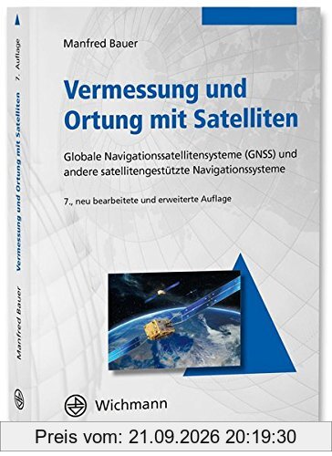 Vermessung und Ortung mit Satelliten: Globales Navigationssatellitensystem (GNSS) und andere satellitengestützte Navigationssysteme