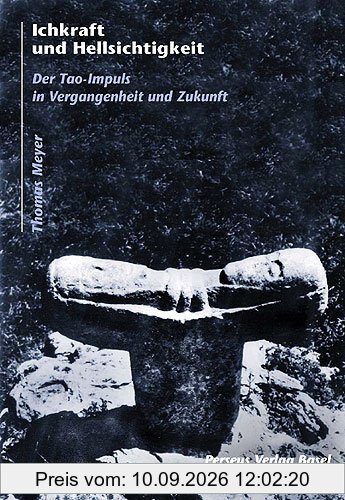 Ichkraft und Hellsichtigkeit. Der Tao-Impuls in Vergangenheit und Zukunft