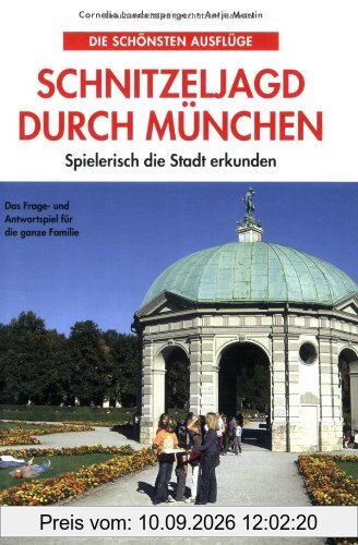 Schnitzeljagd durch München: Spielerisch die Stadt erkunden. Das Frage- und Antwortspiel für die ganze Familie