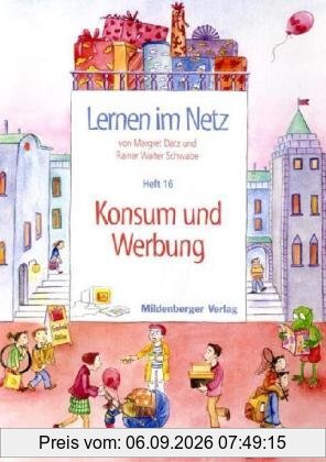 Lernen im Netz 16. Konsum und Werbung: HEFT 16