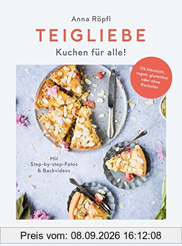 Teigliebe: Kuchen für alle! Ob klassisch, vegan, glutenfrei oder ohne Backofen. Backen für Anfänger. Einfache und schnelle Kuchen-Rezepte