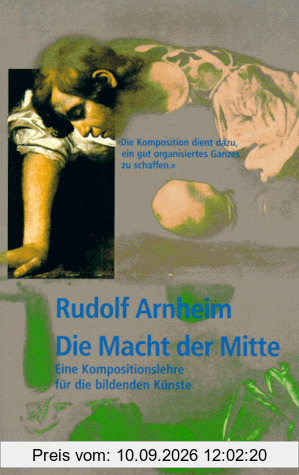 Die Macht der Mitte. Eine Kompositionslehre für die bildenden Künste