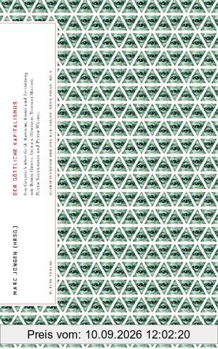 Der göttliche Kapitalismus: Ein Gespräch über Geld, Konsum, Kunst und Zerstörung mit Boris Groys, Jochen Hörisch, Thomas Macho, Peter Sloterdijk und Peter Weibel