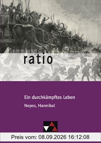 Sammlung ratio / Ein durchkämpftes Leben: Die Klassiker der lateinischen Schullektüre / Nepos, Hannibal
