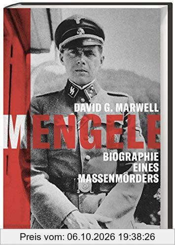 Mengele. Biographie eines Massenmörders. Warum wurden seine Kriegsverbrechen aus der NS-Zeit nie geahndet? Ein wichtiger Beitrag zur …
