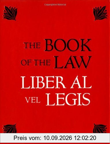 The Book of the Law: Liber Al Vel Legis: With a Facsimile of the Manuscript as Received by Aleister and Rose Edith Crowley on April 8, 9, 10, 1904: 100th Anniversary Edition