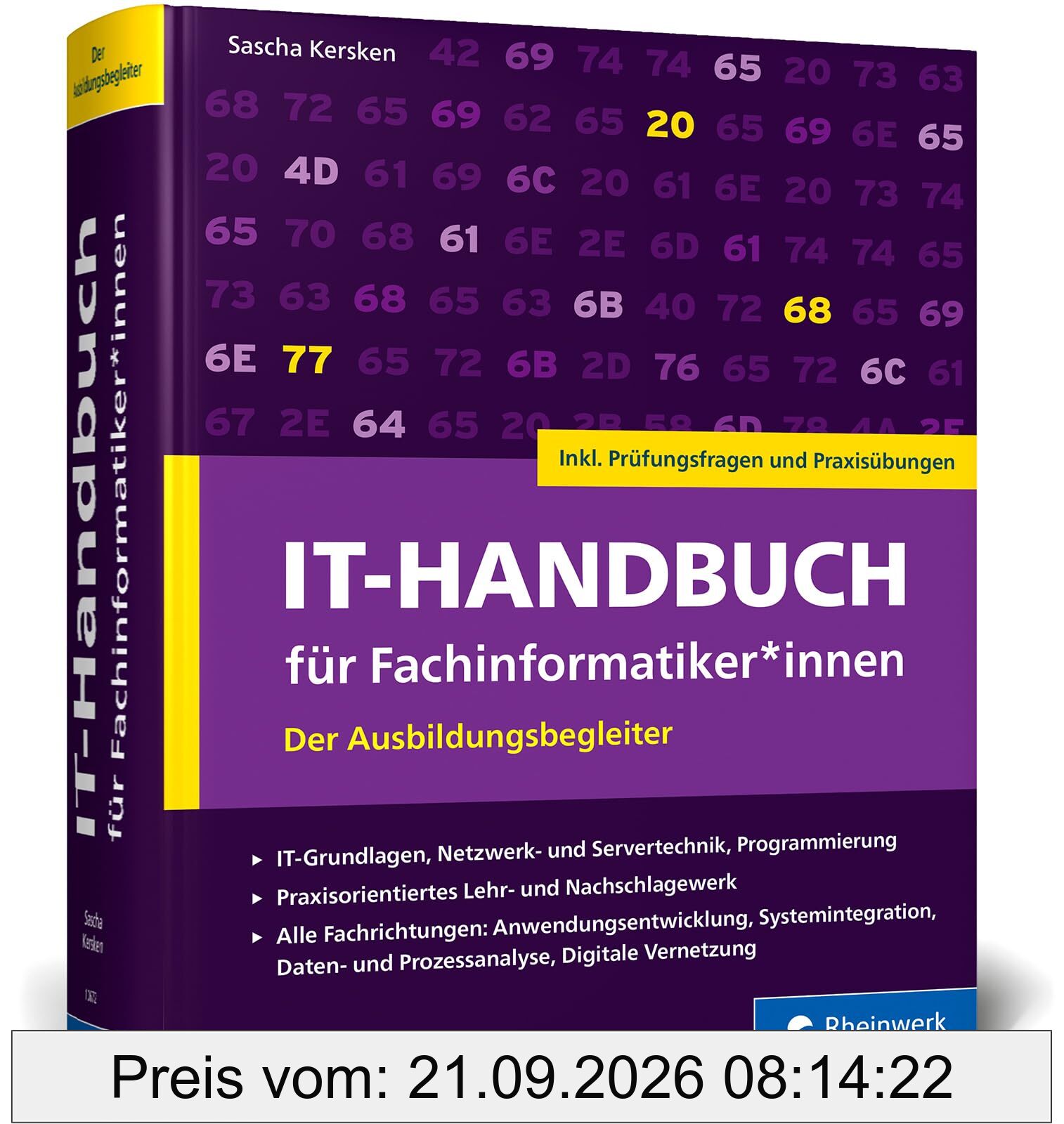 IT-Handbuch für Fachinformatiker*innen: Der Ausbildungsbegleiter für Anwendungsentwicklung und Systemintegration. Inkl. Prüfungsfragen und …