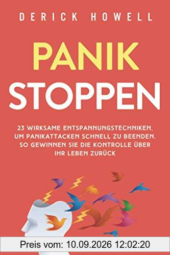 Panik stoppen: 23 wirksame Entspannungstechniken, um Panikattacken schnell zu beenden. So gewinnen Sie die Kontrolle über Ihr Leben zurück