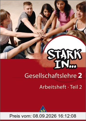 Stark in ... Gesellschaftslehre - Ausgabe 2007: Arbeitsheft 2 Teil 2: Arbeitsheft 2 Teil 2. Ausgabe 2007
