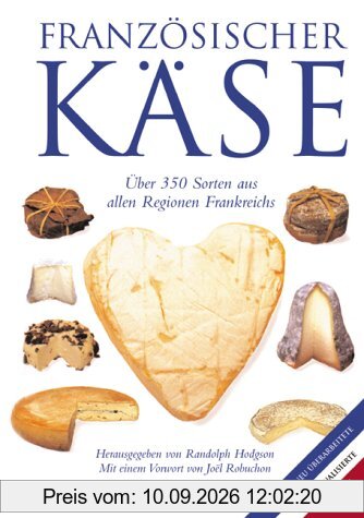 Französischer Käse. 350 Sorten aus allen Regionen Frankreichs