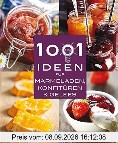 1001 Ideen für Marmeladen, Konfitüren & Gelees