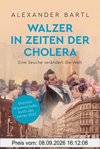 Walzer in Zeiten der Cholera. Eine Seuche verändert die Welt: Shortlist Wissenschaftsbuch des Jahres 2022 | 150 Jahre Wiener Hochquellenwasserleitung | Die Bedeutung von sauberem Wasser