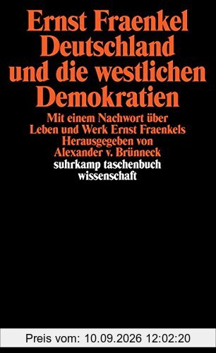 Deutschland und die westlichen Demokratien: Erweiterte Ausgabe (1991). Mit einem Nachwort über Leben und Werk Ernst Fraenkels. Herausgegeben von ... Brünneck (suhrkamp taschenbuch wissenschaft)
