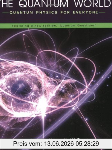 Ford, Kenneth William The Quantum World, Quantum Physics For Everyone, Quantum Physics For Everyone Featuring A New Section, Quantum Questions