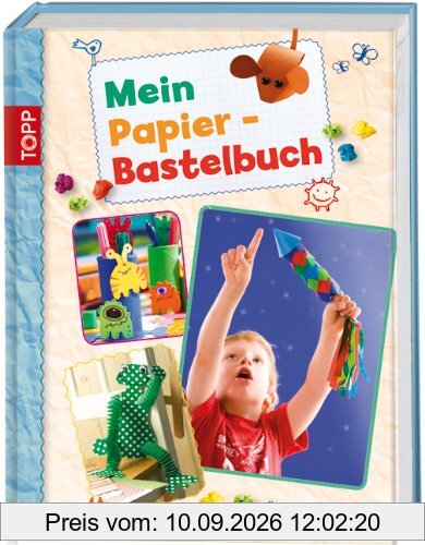 Mein Papier-Bastelbuch: Über 75 tolle Papierideen für das ganze Jahr