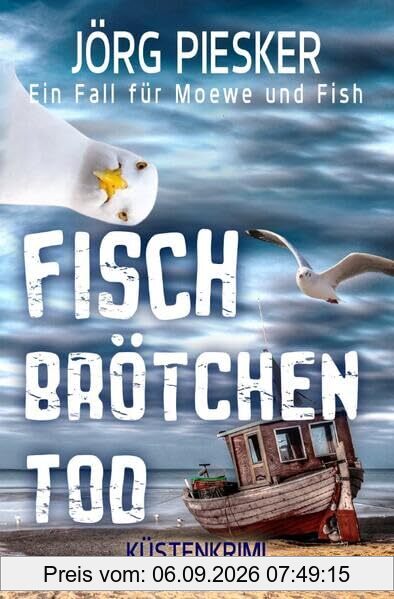 Moewe und Fish ermitteln / Fischbrötchentod: Ein Fall für Moewe & Fish
