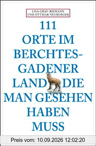 111 Orte im Berchtesgadener Land die man gesehen haben muss