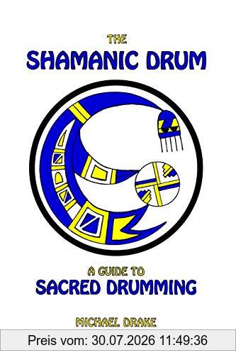 Michael Drake The Shamanic Drum, A Guide To Sacred Drumming