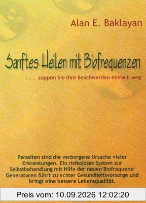 Sanftes Heilen mit Biofrequenzen: ... zappen Sie Ihre Beschwerden einfach weg