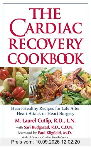 The Cardiac Recovery Cookbook: Heart-Healthy Recipes for Life After Heart Attack or Heart Surgery