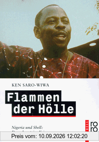 Flammen der Hölle. Nigeria und Shell: Der schmutzige Krieg gegen die Ogoni.